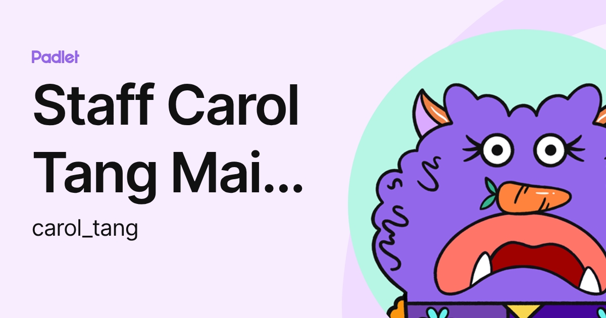 Staff Carol Tang Mai Sam (carol_tang) profile | Padlet