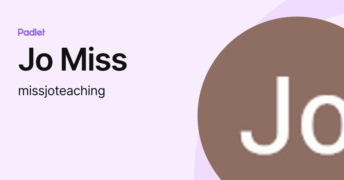 Jo Miss (missjoteaching) profile | Padlet