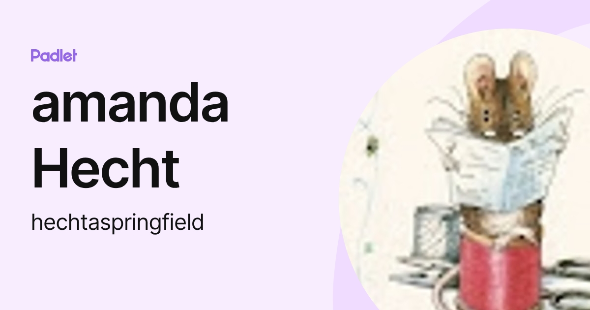 amanda Hecht (hechtaspringfield) profile | Padlet