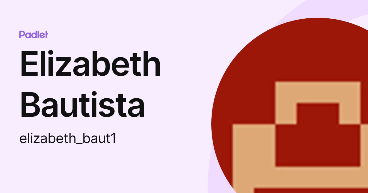 Elizabeth Bautista (elizabeth_baut1) profile | Padlet