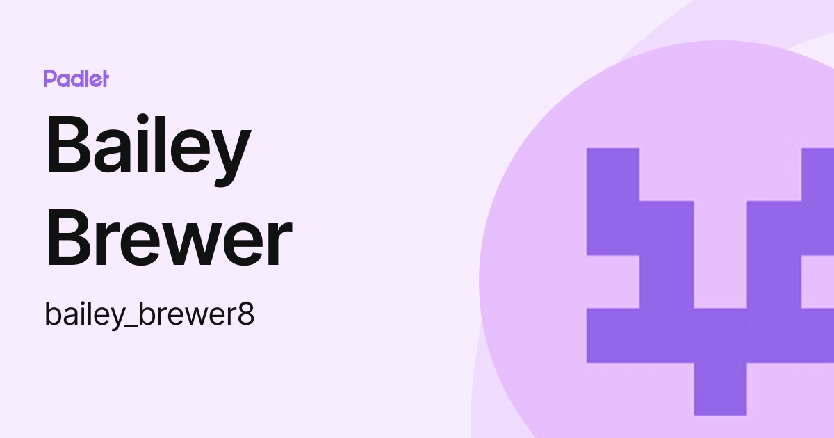 Bailey Brewer (bailey_brewer8) profile | Padlet