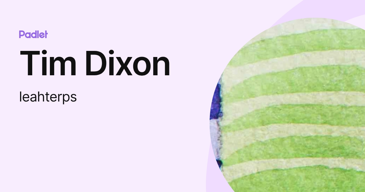 Tim Dixon (leahterps) profile | Padlet