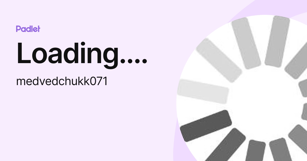 Loading.... (medvedchukk071) profile | Padlet