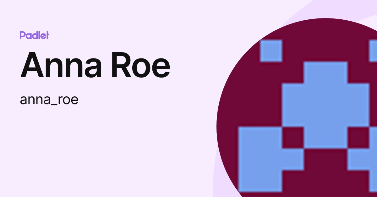 Anna Roe (anna_roe) profile | Padlet