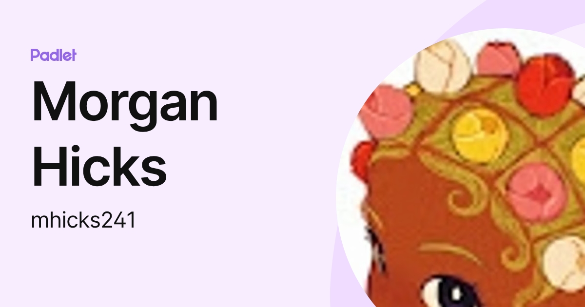 Morgan Hicks (mhicks241) profile | Padlet