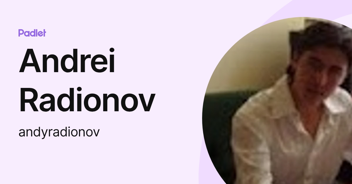 Andrei Radionov (andyradionov) profile | Padlet
