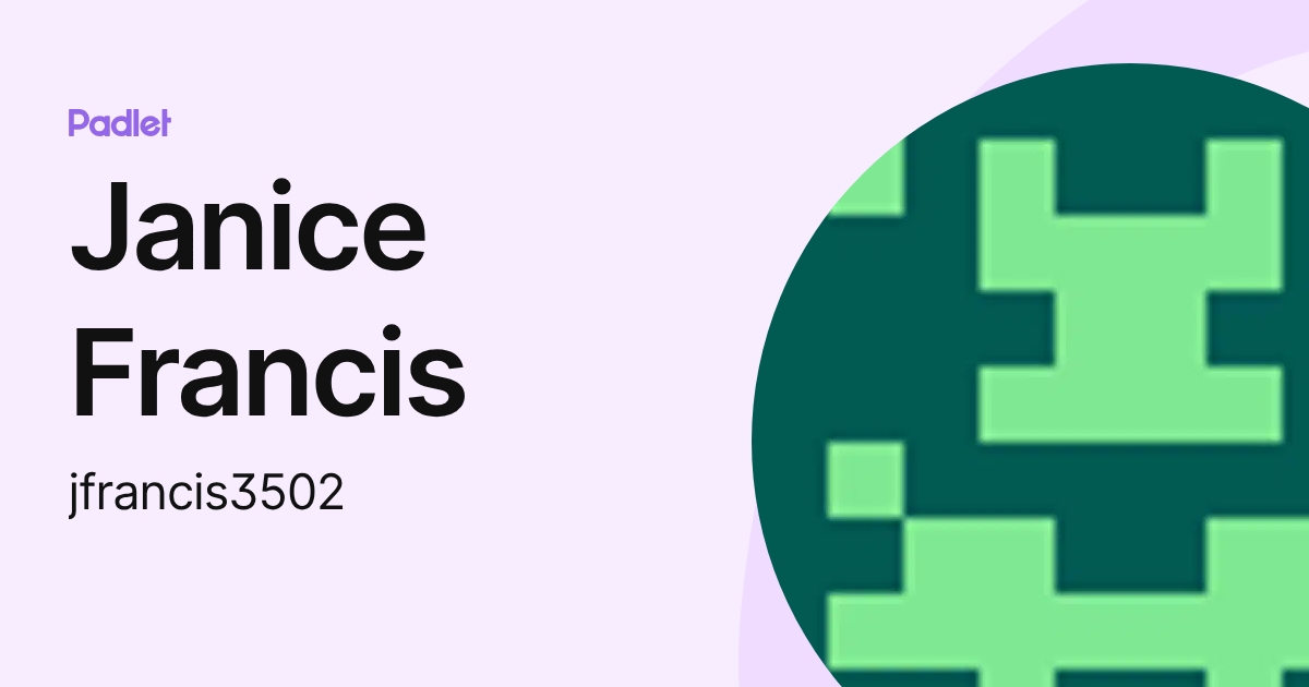Janice Francis (jfrancis3502) profile | Padlet