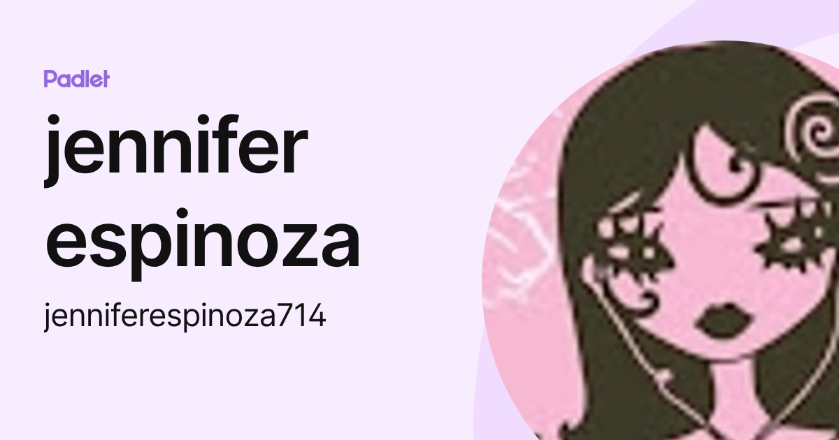 jennifer espinoza (jenniferespinoza714) profile | Padlet