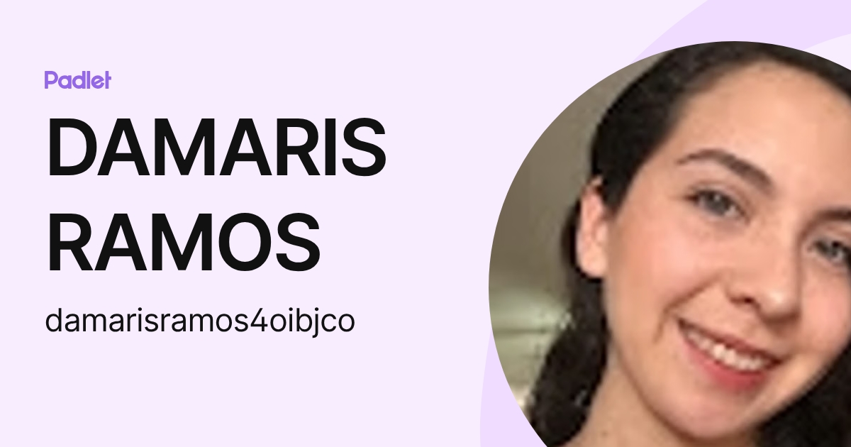 DAMARIS RAMOS (damarisramos4oibjco) profile | Padlet