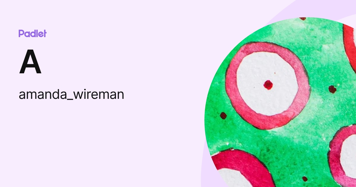 A (amanda_wireman) profile | Padlet