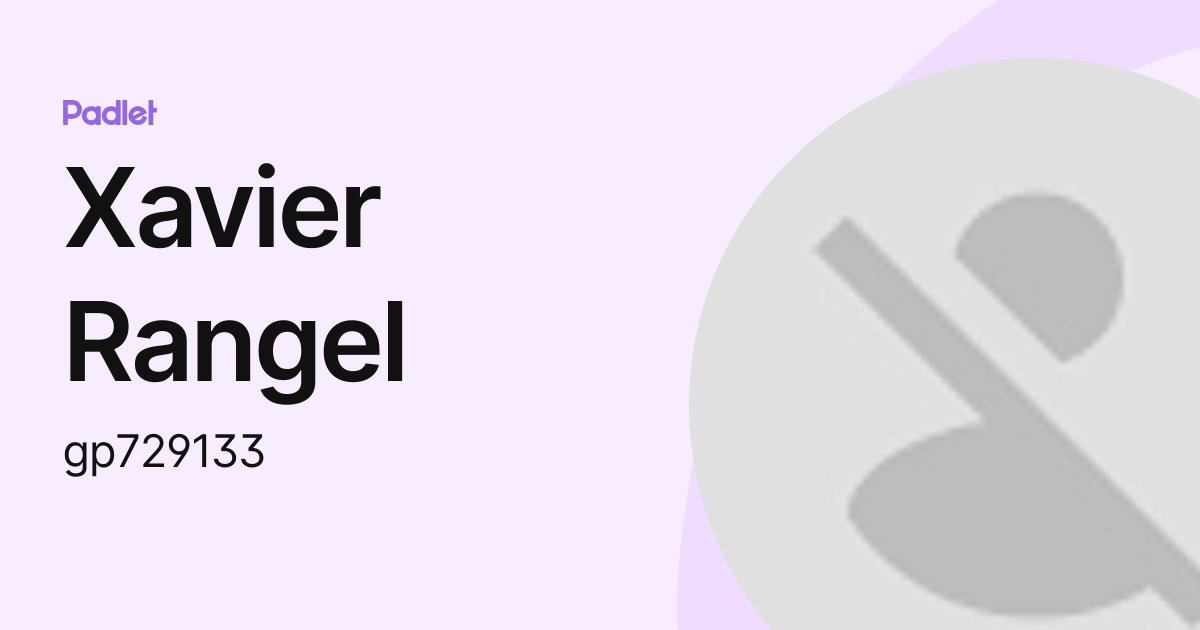 Xavier Rangel (gp729133) profile | Padlet