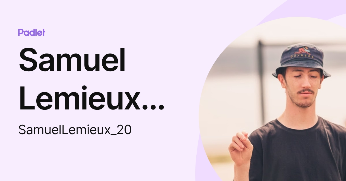 Samuel Lemieux 20 (SamuelLemieux_20) profile | Padlet