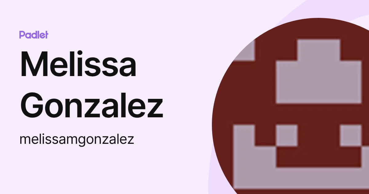Melissa Gonzalez (melissamgonzalez) profile | Padlet