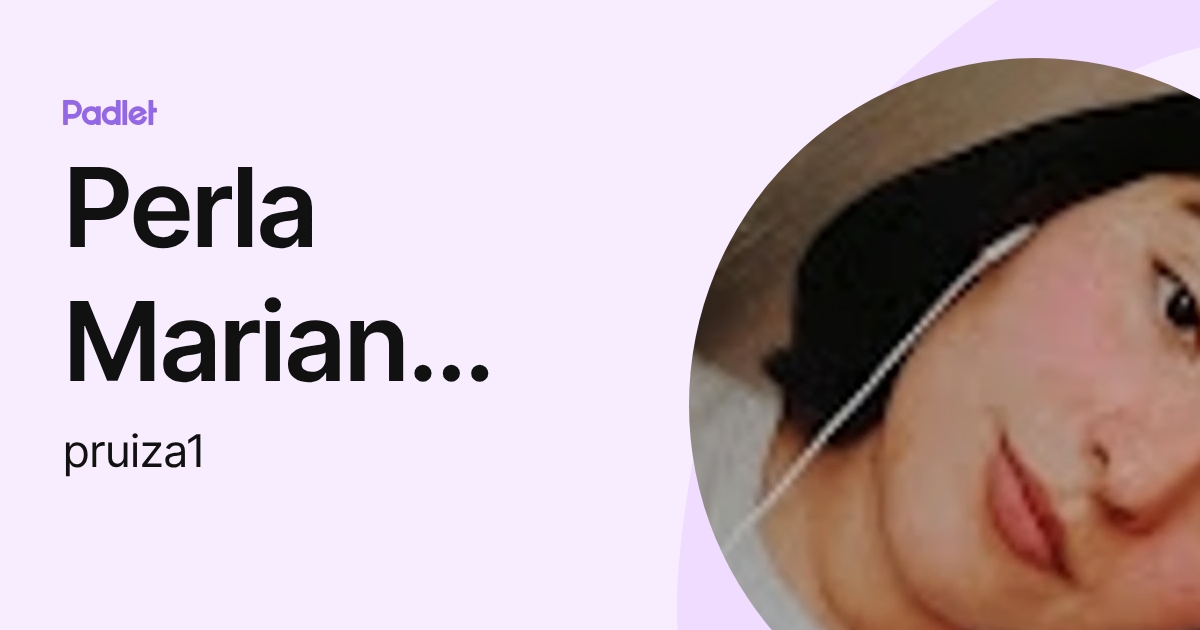Perla Marian Ruiz Arenas (pruiza1) profile | Padlet