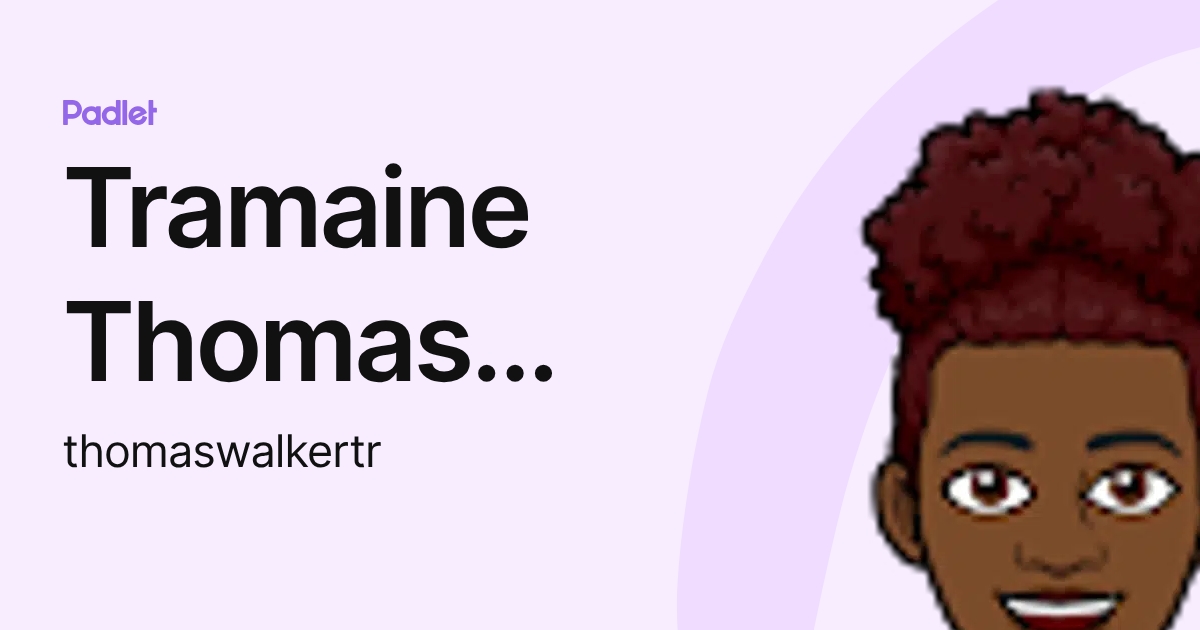 Tramaine Thomas Walker (thomaswalkertr) profile | Padlet
