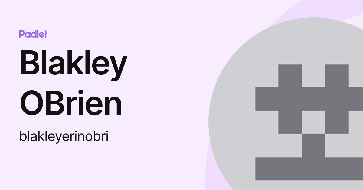 Blakley OBrien (blakleyerinobri) profile | Padlet