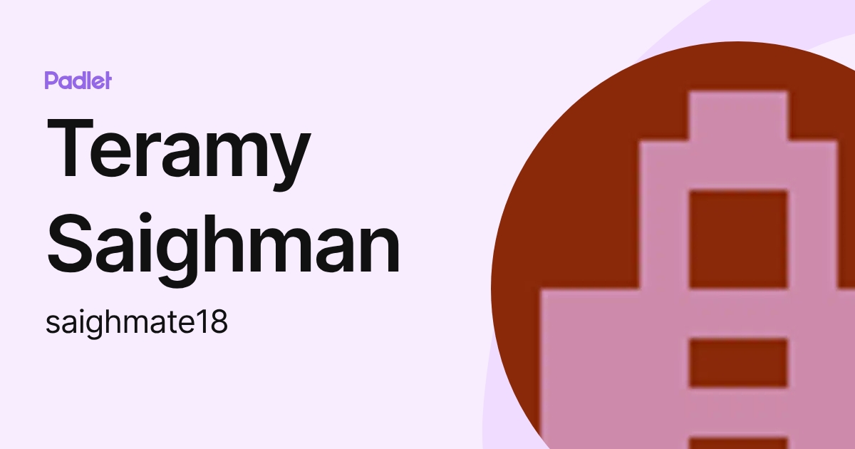 Teramy Saighman (saighmate18) profile | Padlet