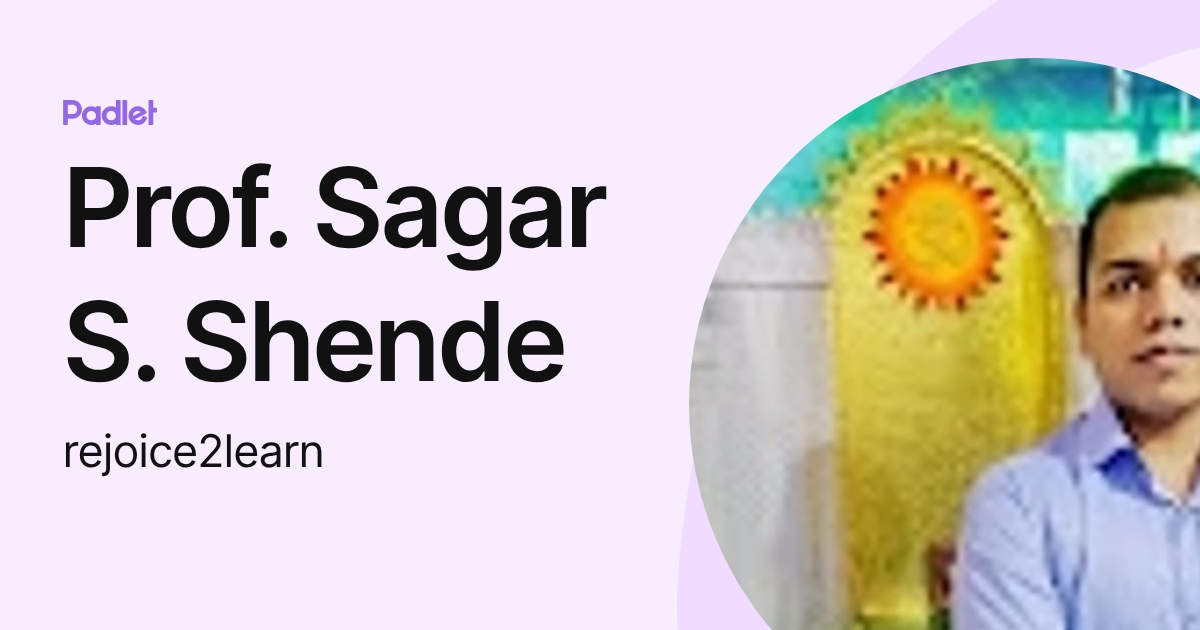 Prof. Sagar S. Shende (rejoice2learn) profile | Padlet