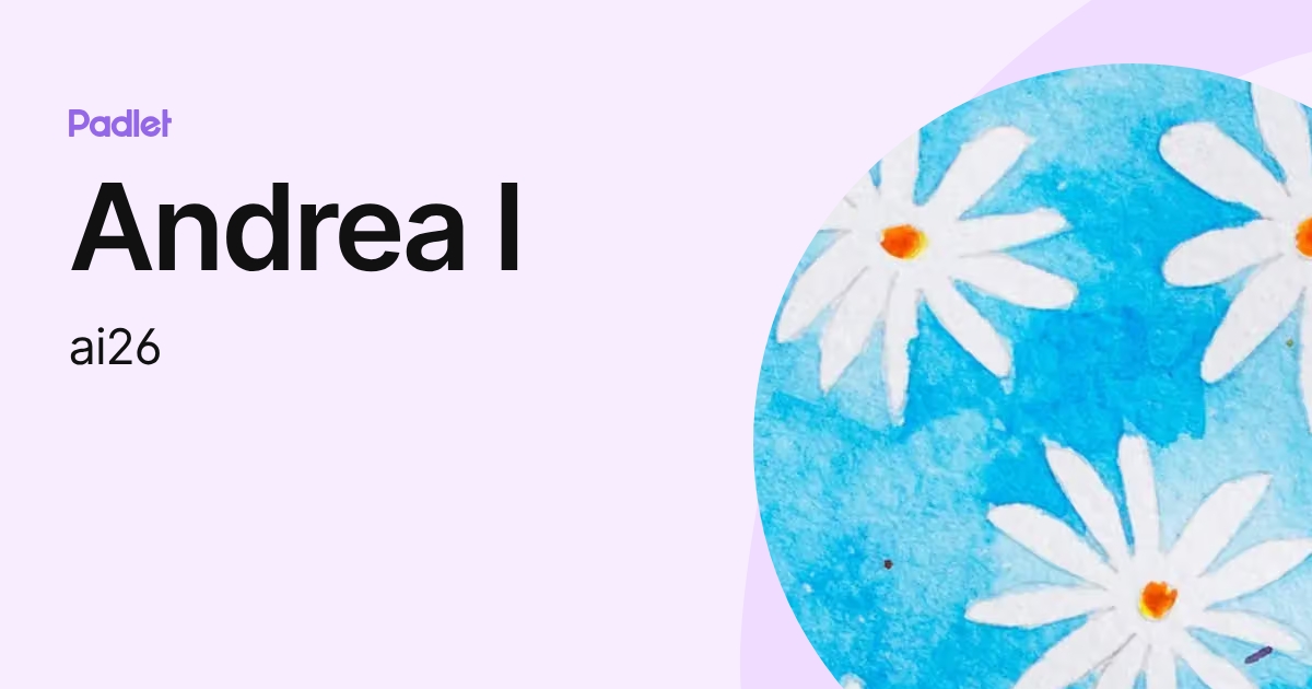 Andrea I (ai26) profile | Padlet