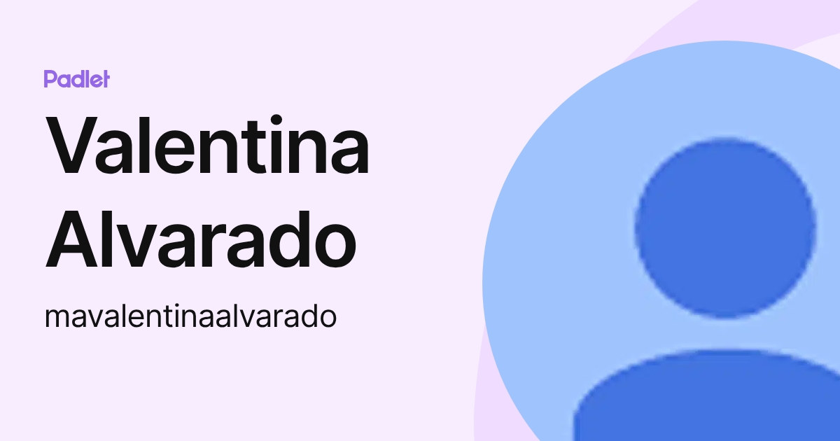 Valentina Alvarado (mavalentinaalvarado) profile | Padlet