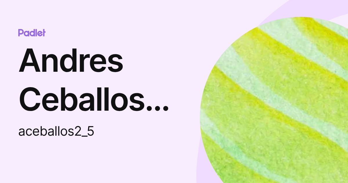 Andres Ceballos Navas (aceballos2_5) profile | Padlet