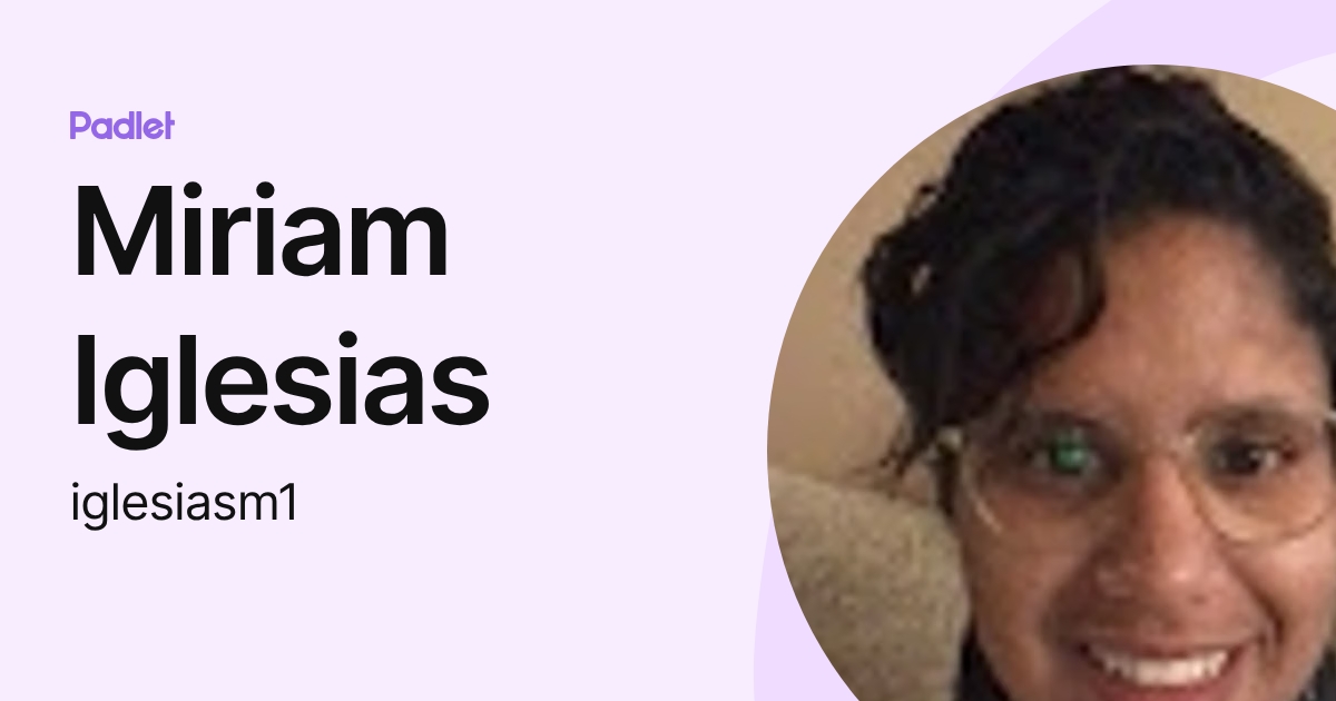 Miriam Iglesias (iglesiasm1) profile | Padlet