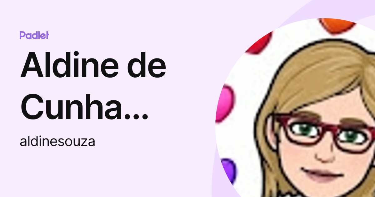 Aldine de Cunha Souza Fernandes (aldinesouza) profile | Padlet