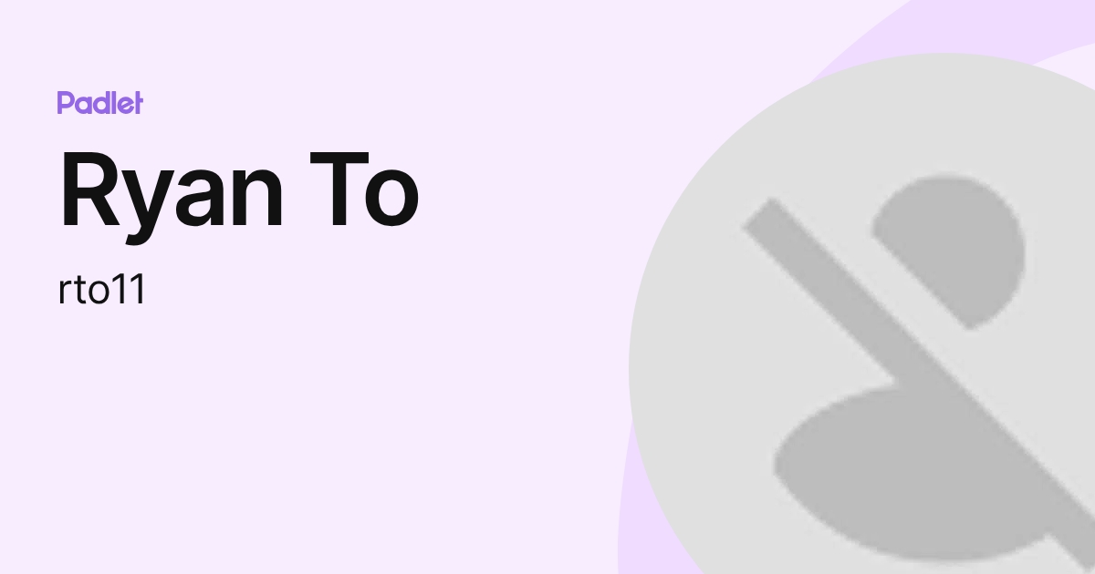 Ryan To (rto11) profile | Padlet
