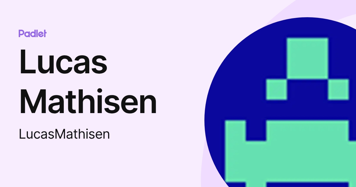 Lucas Mathisen (LucasMathisen) profile | Padlet