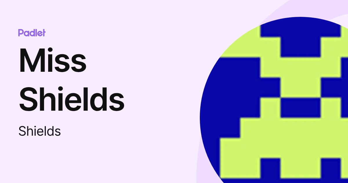 Miss Shields (Shields) profile | Padlet