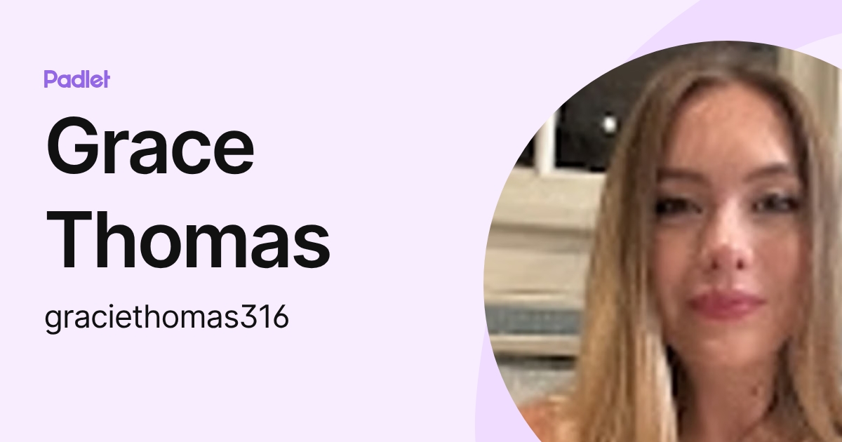 Grace Thomas (graciethomas316) profile | Padlet