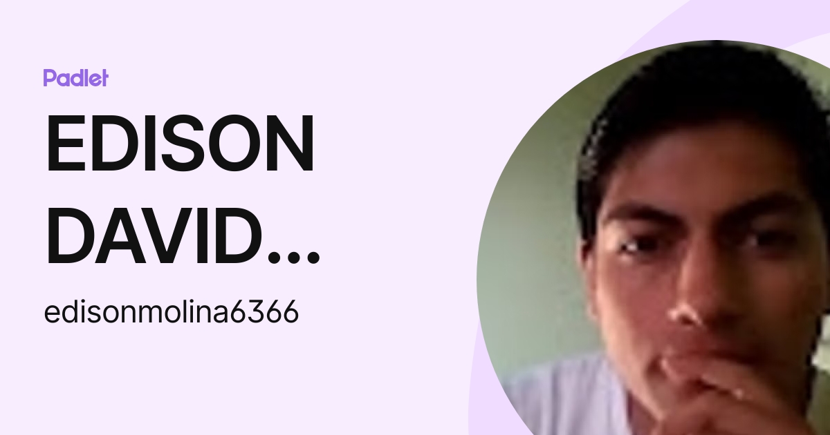 EDISON DAVID MOLINA PANCHI (edisonmolina6366) profile | Padlet