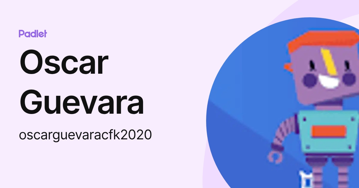 Oscar Guevara (oscarguevaracfk2020) profile | Padlet