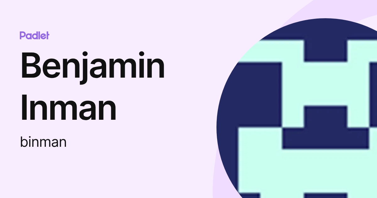 Benjamin Inman (binman) profile | Padlet