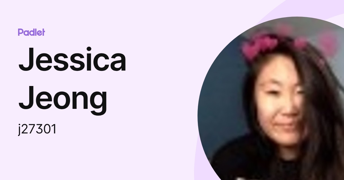 Jessica Jeong (j27301) profile | Padlet