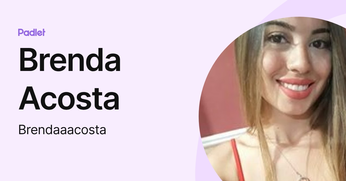 Brenda Acosta (Brendaaacosta) profile | Padlet
