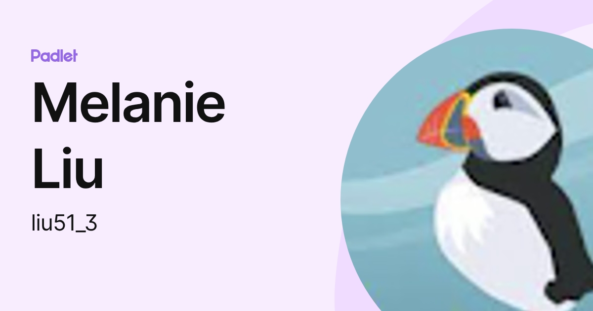Melanie Liu (liu51_3) profile | Padlet