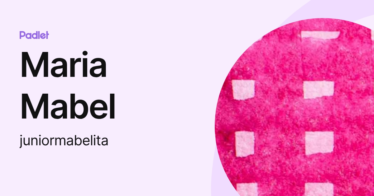 Maria Mabel (juniormabelita) profile | Padlet