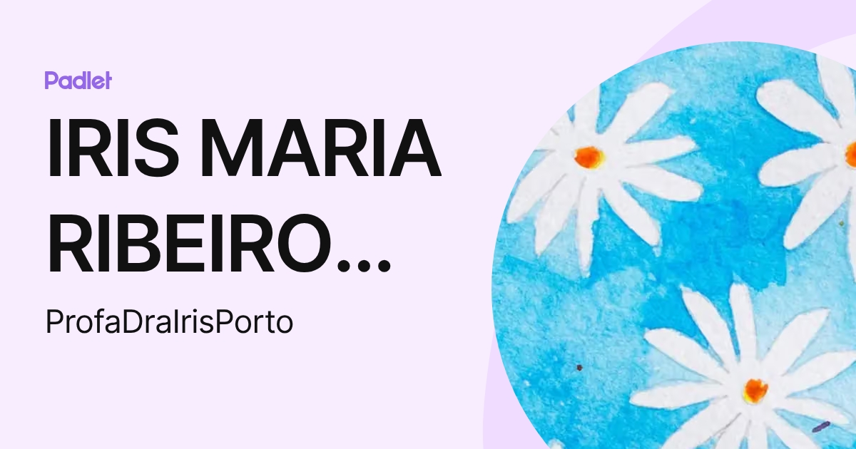 IRIS MARIA RIBEIRO PORTO (ProfaDraIrisPorto) profile | Padlet