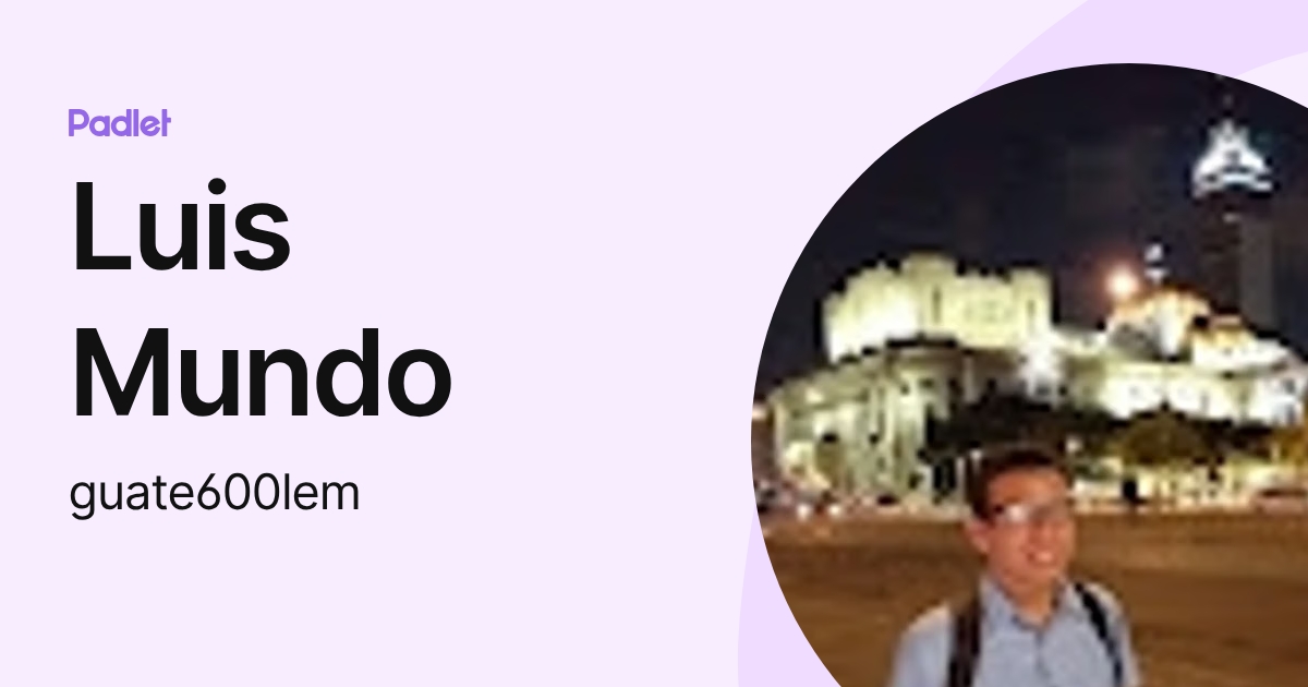 Luis Mundo (guate600lem) profile | Padlet