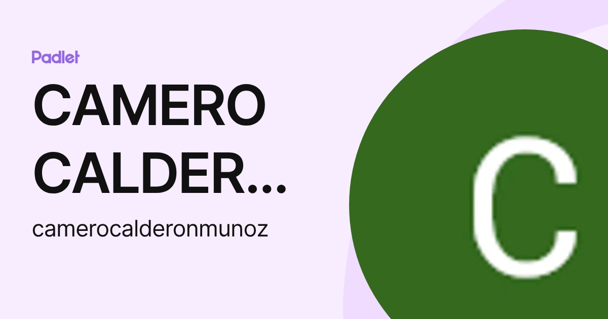 CAMERO CALDERON (camerocalderonmunoz) profile | Padlet