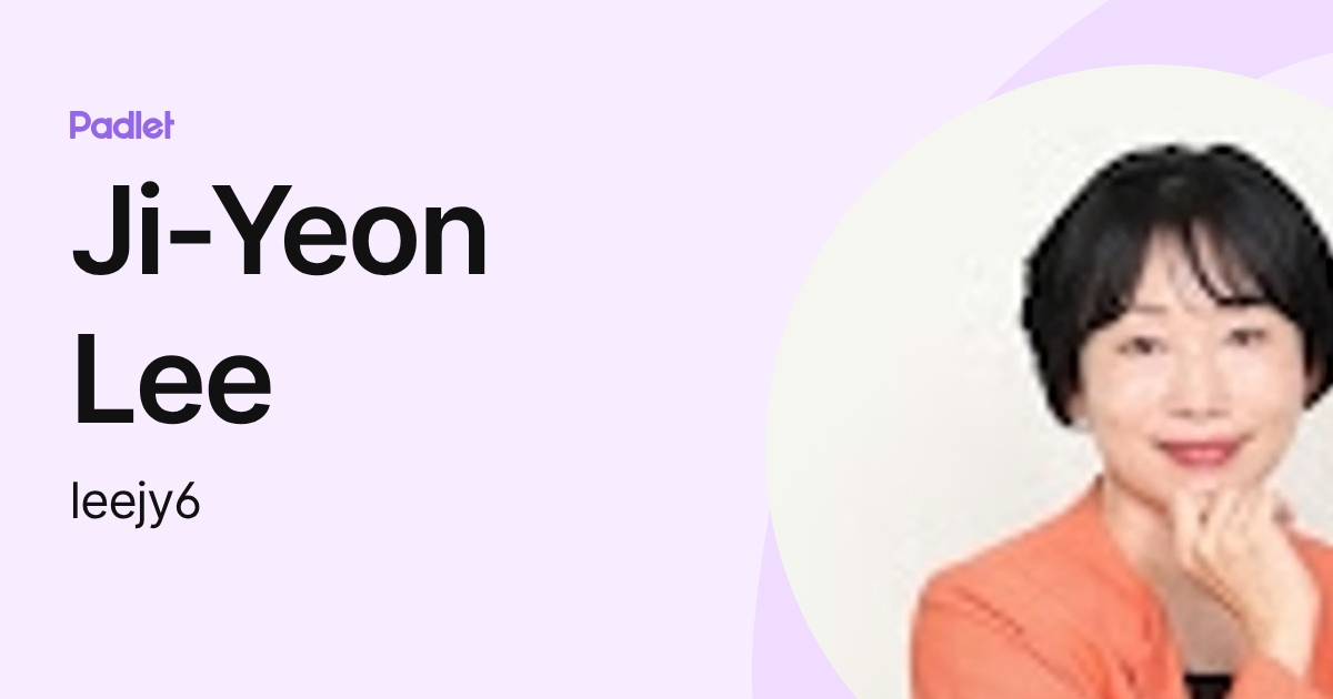 Ji-Yeon Lee (leejy6) profile | Padlet