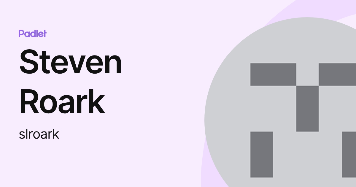 Steven Roark (slroark) profile | Padlet