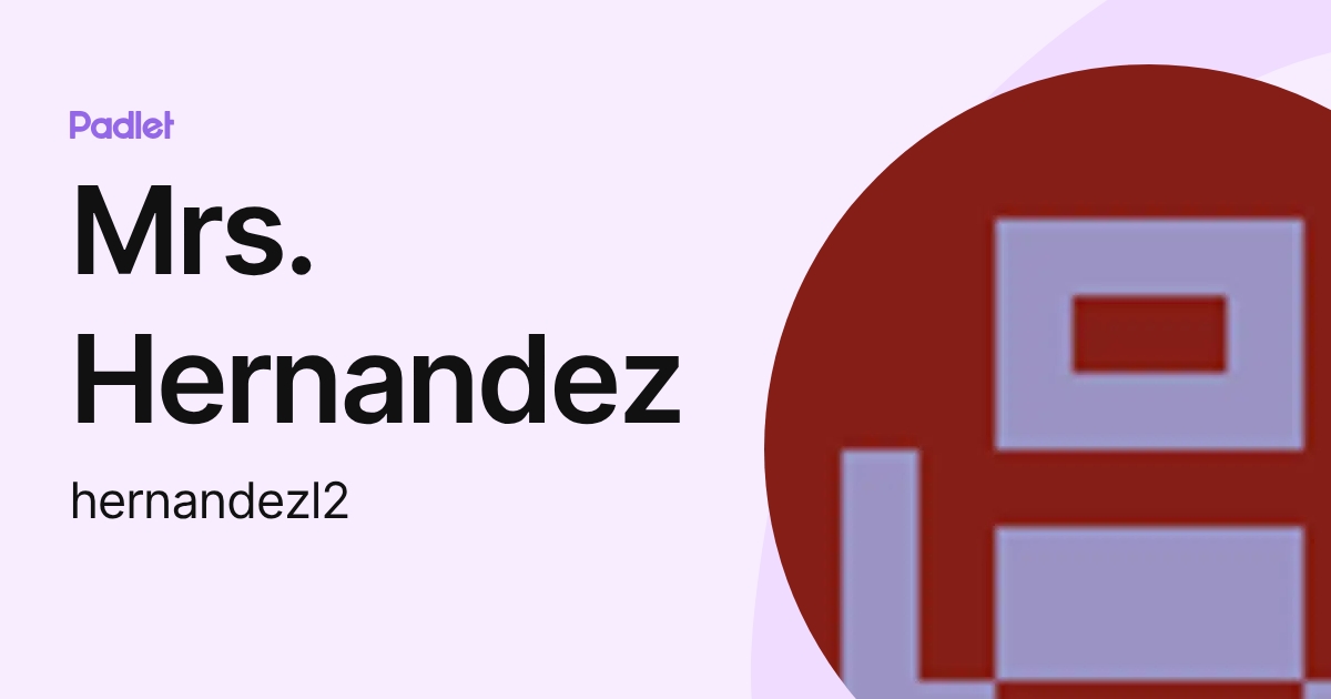 Mrs. Hernandez (hernandezl2) profile | Padlet