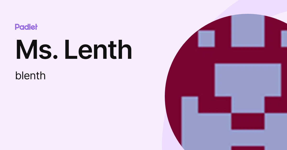 Ms. Lenth (blenth) profile | Padlet