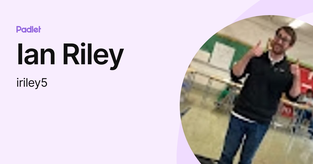Ian Riley (iriley5) profile | Padlet