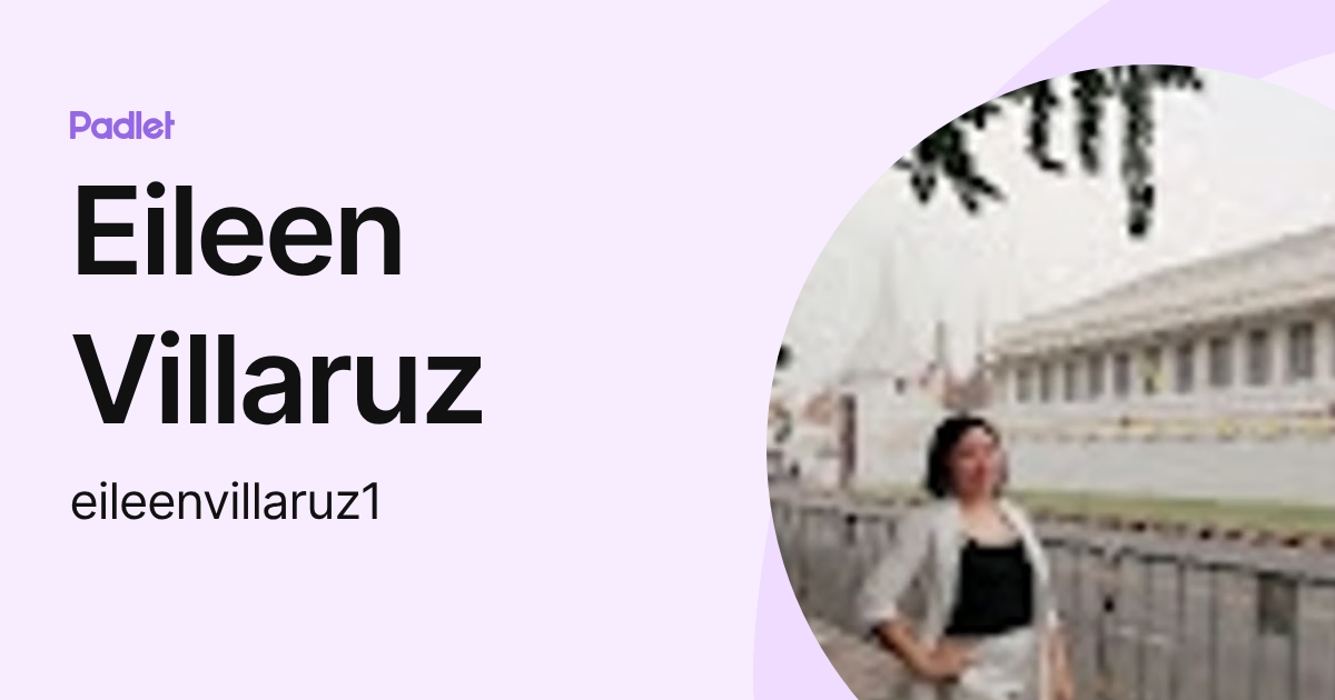 Eileen Villaruz (eileenvillaruz1) profile | Padlet