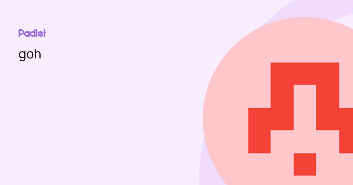 goh profile | Padlet