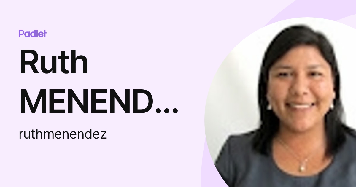 Ruth MENENDEZ YEPEZ (ruthmenendez) profile | Padlet