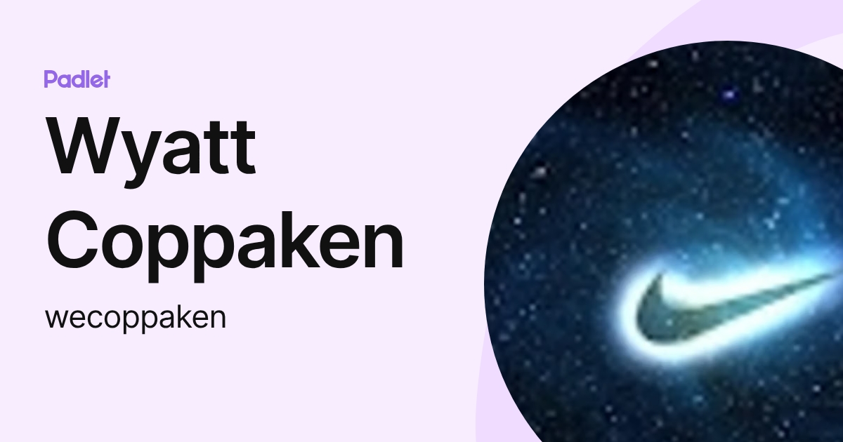 Wyatt Coppaken (wecoppaken) profile | Padlet